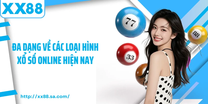 Xổ Số Online – Cơ Hội Trải Nghiệm Giải Trí Hiện Đại 3 Đa dạng về các loại hình xổ số online hiện nay