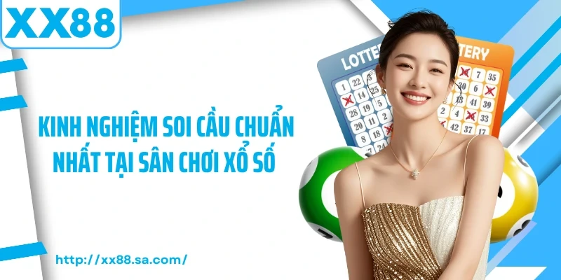 Kinh Nghiệm Xổ Số – Những Chia Sẻ Đem Lại Hiệu Quả Cho Bạn 4 Kinh nghiệm soi cầu chuẩn nhất tại sân chơi xổ số